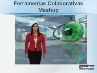 Ferramentas Colaborativas Mashup 