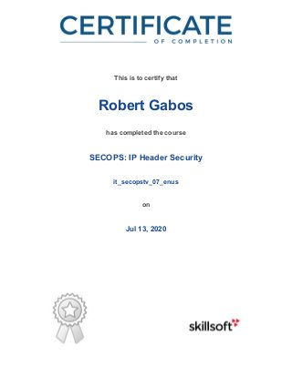 /
This is to certify that
Robert Gabos
has completed the course
SECOPS: IP Header Security
it_secopstv_07_enus
on
Jul 13, 2020
 