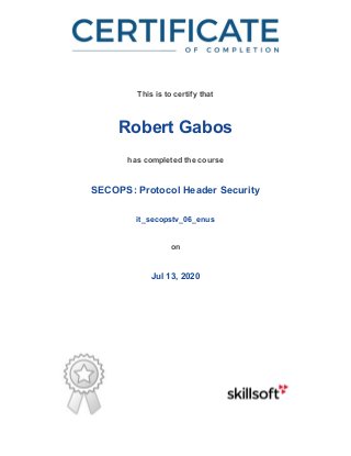 /
This is to certify that
Robert Gabos
has completed the course
SECOPS: Protocol Header Security
it_secopstv_06_enus
on
Jul 13, 2020
 