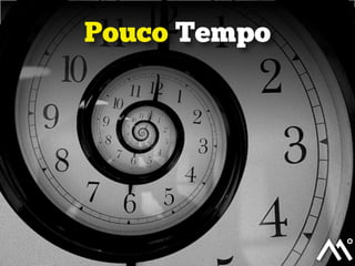 Pouco Tempo
 