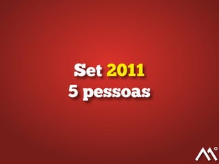Set 2011
5 pessoas
 