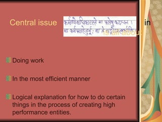 Central issue  in  is all about Doing work In the most efficient manner Logical explanation for how to do certain things in the process of creating high performance entities.  