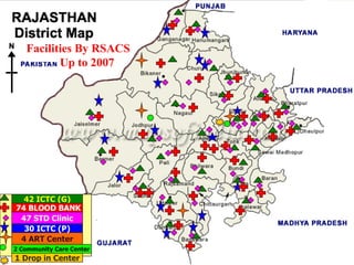 4 ART Center 42 ICTC (G) 74 BLOOD BANK 30 ICTC (P) 47 STD Clinic 2 Community Care Center Facilities By RSACS Up to 2007 1 Drop in Center 