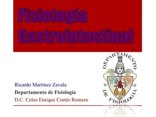 Ricardo Martínez Zavala
Departamento de Fisiología
D.C. Celso Enrique Cortés Romero

 