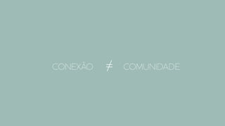 CONEXÃO COMUNIDADE≠
 