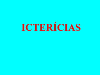 ICTERÍCIAS 