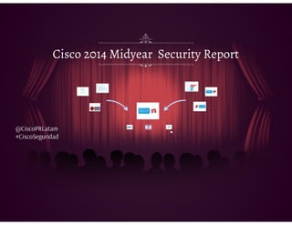 Presentación del Mid-Security Report de Cisco - Agosto 2014