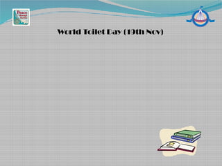 World Toilet Day (19th Nov)
 