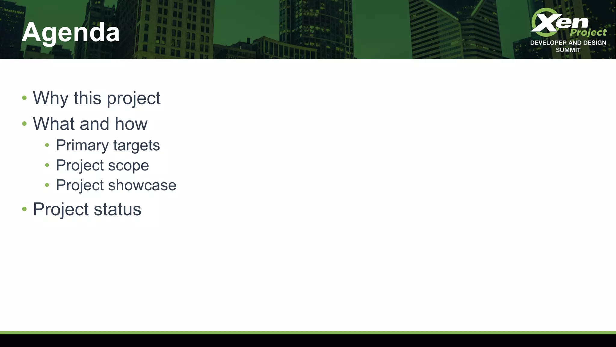 Agenda
• Why this project
• What and how
• Primary targets
• Project scope
• Project showcase
• Project status
 