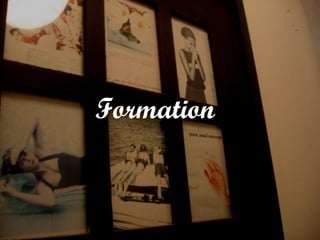 Formation

 