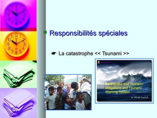 

Responsibilités spéciales
 La catastrophe << Tsunami >>

 
