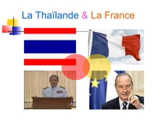 La Thaïlande & La France

 