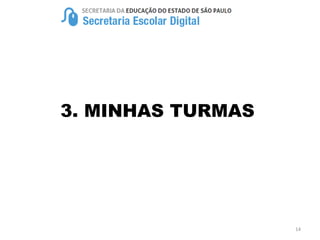3. MINHAS TURMAS
14
 