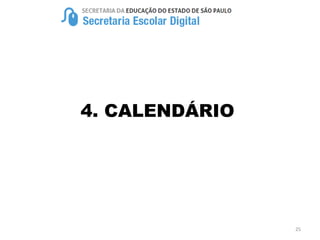 4. CALENDÁRIO
25
 