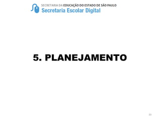 33
5. PLANEJAMENTO
 