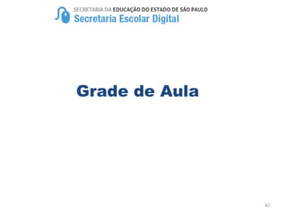 42
Grade de Aula
 