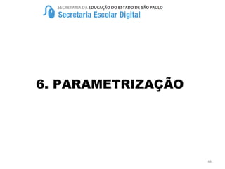 6. PARAMETRIZAÇÃO
44
 