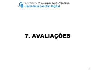 7. AVALIAÇÕES
47
 