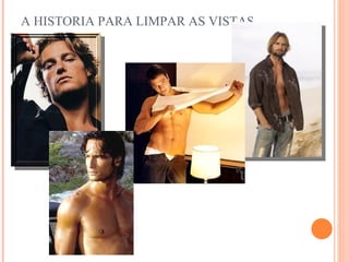 A HISTORIA PARA LIMPAR AS VISTAS 