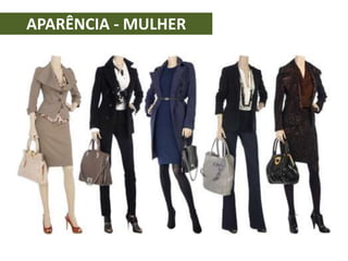 APARÊNCIA - MULHER
 