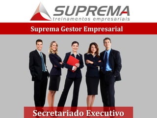 Suprema Gestor Empresarial
Secretariado Executivo
 