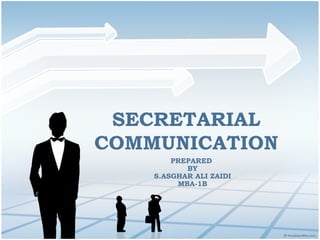 SECRETARIAL   COMMUNICATION PREPARED  BY S.ASGHAR ALI ZAIDI MBA-1B 