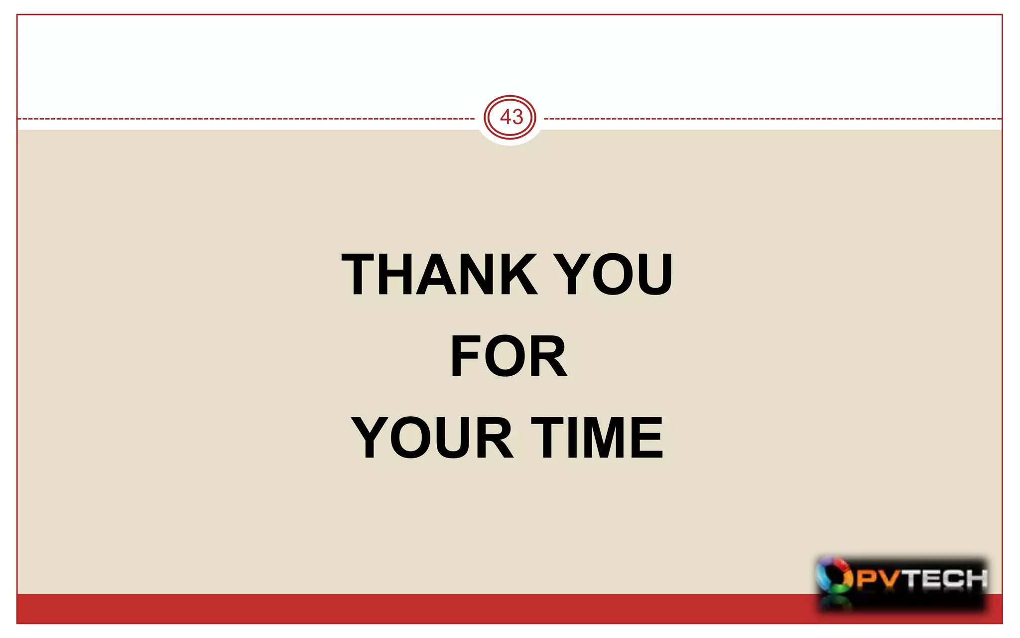 43




THANK YOU
   FOR
YOUR TIME
 