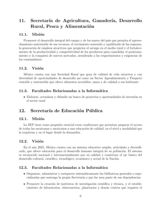 nanzas publicas, que participe en la construccion de un pas solido 
donde cada familia mexicana logre una mejor calidad de vida. 
4.2. Mision 
La Secretara de Hacienda y Credito Publico tiene como mision proponer, dirigir y con-trolar 
la poltica economica del Gobierno Federal en materia  