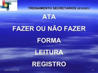 TREINAMENTO SECRETÁRIOS  2010/2011 ATA FAZER OU NÃO FAZER FORMA LEITURA REGISTRO 