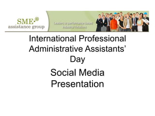 International Professional Administrative Assistants’Day Social Media   Presentation  