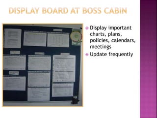  Display important
charts, plans,
policies, calendars,
meetings
 Update frequently
 