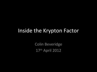 Inside the Krypton Factor

      Colin Beveridge
      17th April 2012
 