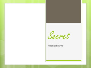 Secret
Rhonda Byrne
 