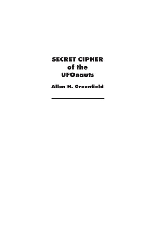 SECRET CIPHER
of the
UFOnauts
Allen H. Greenfield
 
