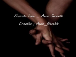 Secrete love ... amor secreto   by Anais_Hanahis