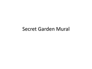 Secret Garden Mural 