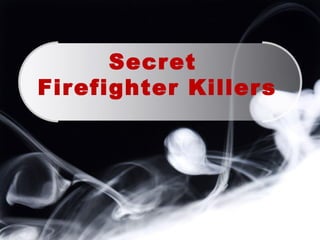 Secret
Firefighter Killers
 