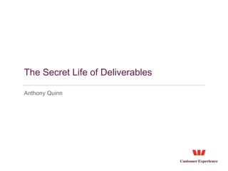 The Secret Life of Deliverables ,[object Object]