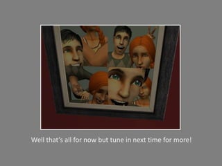 Well that’s all for now but tune in next time for more!