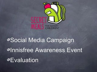 Social Media Campaign
Innisfree Awareness Event
Evaluation
 