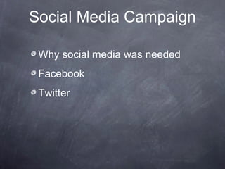 Social Media Campaign
Why social media was needed
Facebook
Twitter
 