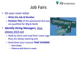 Job Fairs
• On your cover letter
   – Write the Job Id Number
   – Position Title of the position(s) that you
     are qua...