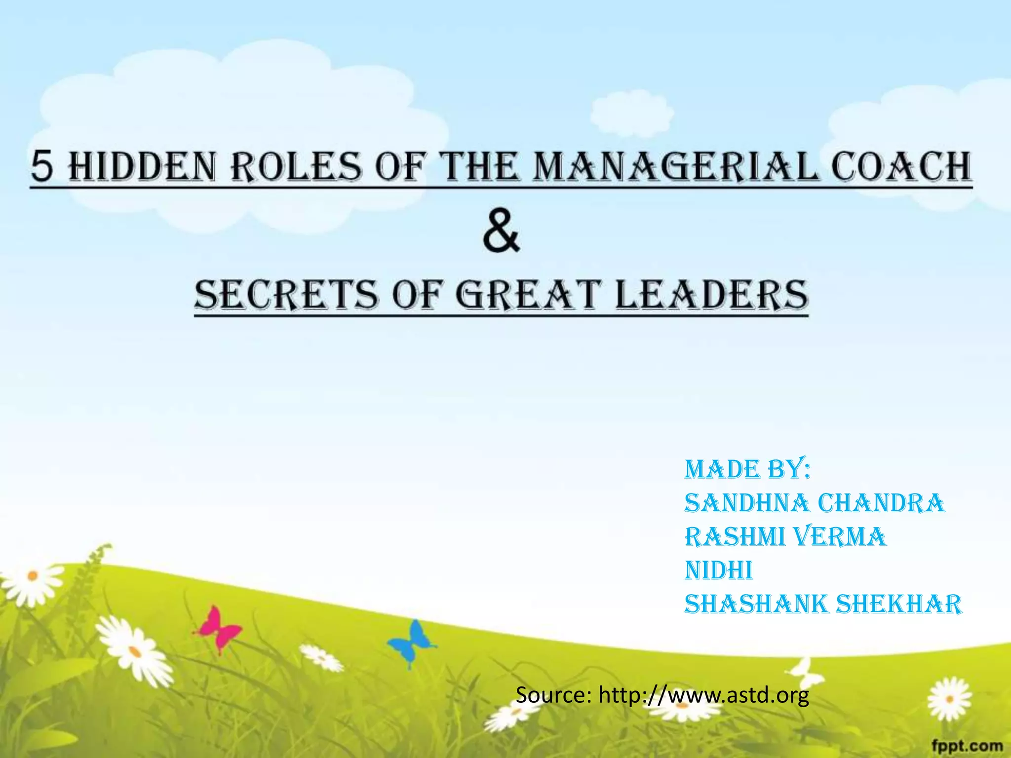 Made By:
SANDHNA CHANDRA
RASHMI VERMA
NIDHI
SHASHANK SHEKHAR
Source: http://www.astd.org