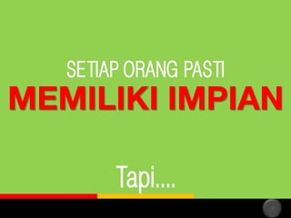 SETIAP ORANG PASTI

Tapi....
9

 