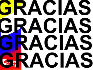GRACIAS GRACIAS GRACIAS GRACIAS 