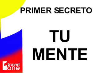 TU MENTE PRIMER SECRETO  