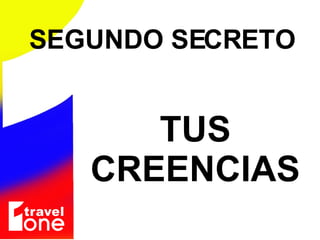 TUS CREENCIAS SEGUNDO SECRETO  