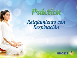 Relajamiento con
Respiración
 