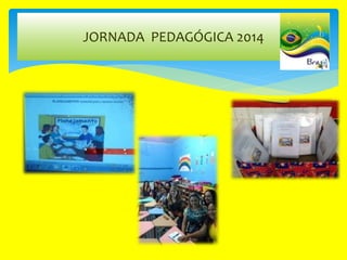 JORNADA PEDAGÓGICA 2014
 