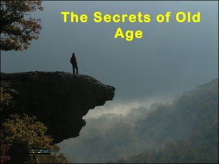 The Secrets of Old
      Age
 